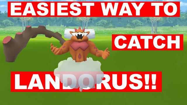 How To Catch Landorus In Pokemon Go Complete Guide 