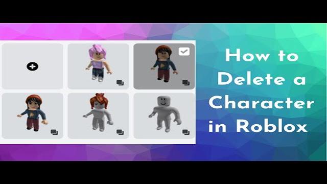 Step-by-Step Guide: How to Delete Characters on Roblox